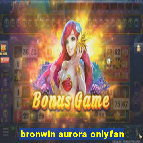 bronwin aurora onlyfan