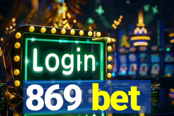 869 bet