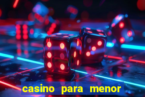 casino para menor de 18