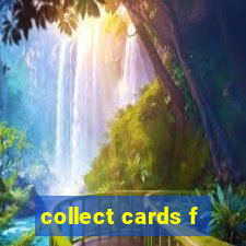 collect cards f