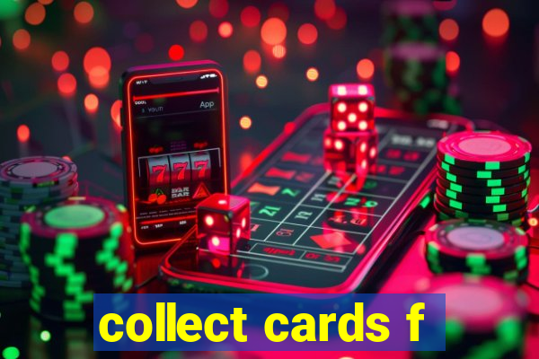 collect cards f