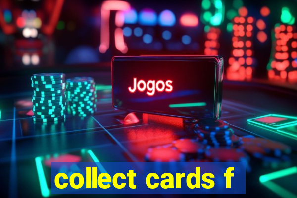 collect cards f