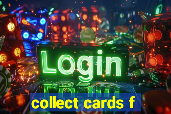 collect cards f