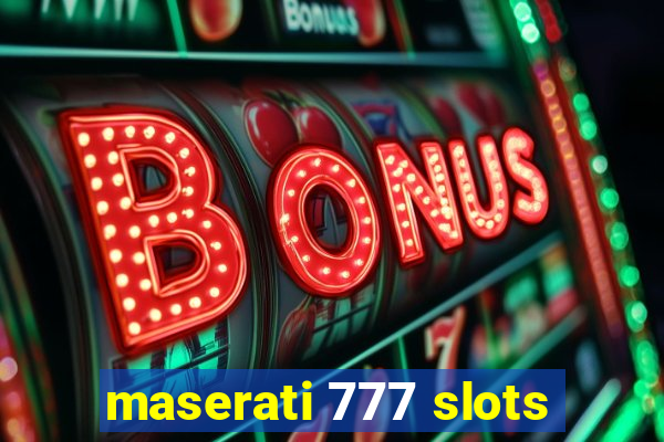 maserati 777 slots