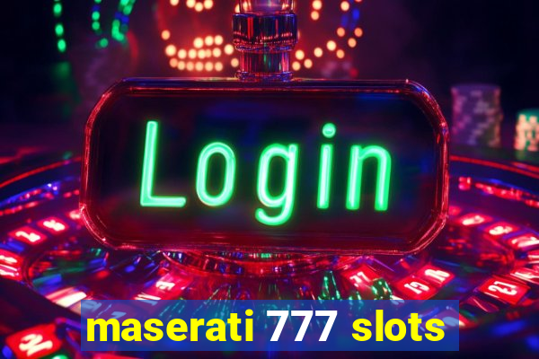 maserati 777 slots