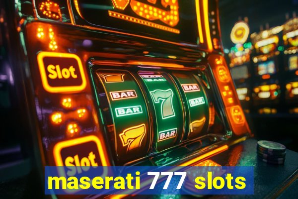 maserati 777 slots