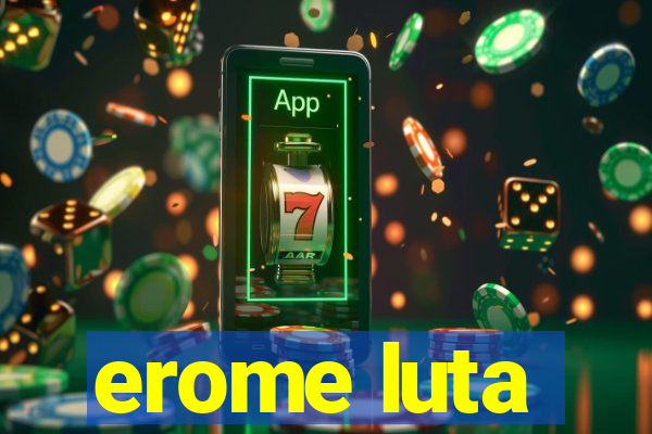 erome luta