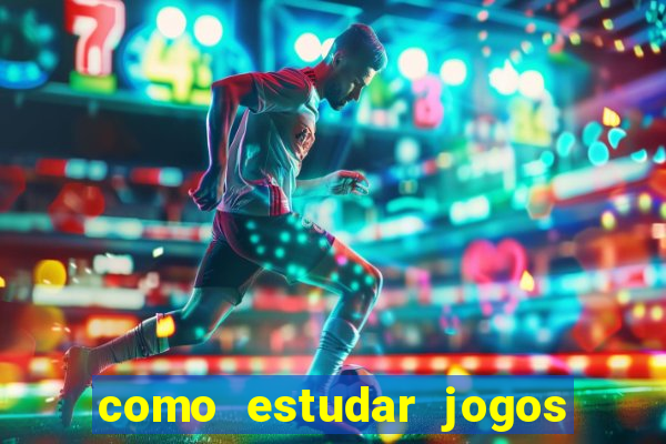 como estudar jogos de futebol