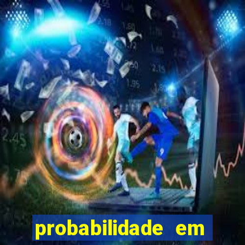 probabilidade em jogos de azar