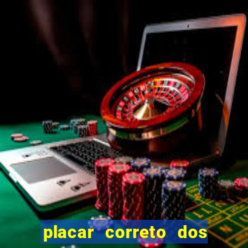 placar correto dos jogos de hoje