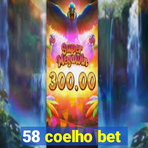 58 coelho bet