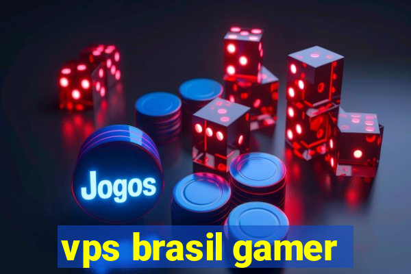 vps brasil gamer