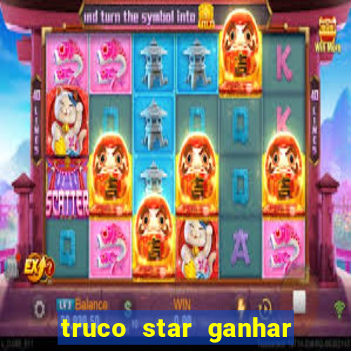 truco star ganhar dinheiro pix