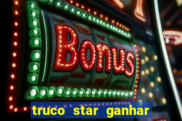 truco star ganhar dinheiro pix