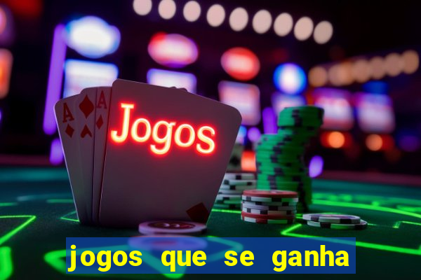 jogos que se ganha dinheiro de verdade