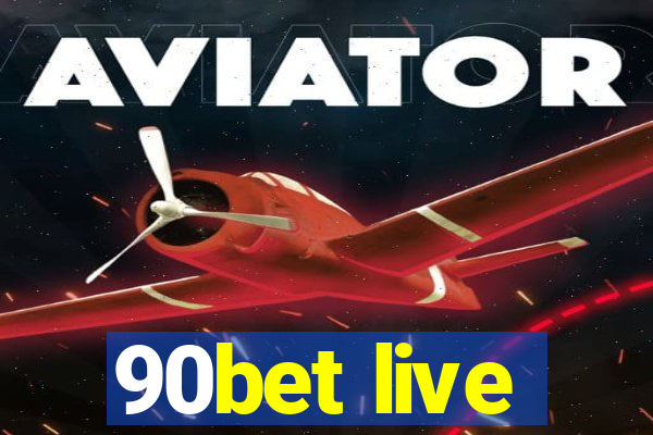 90bet live