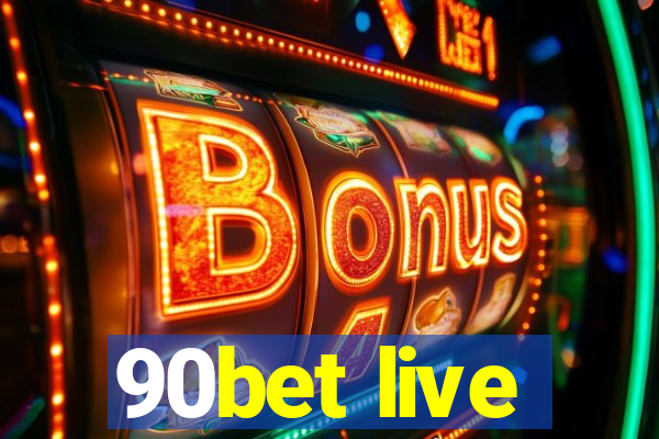 90bet live