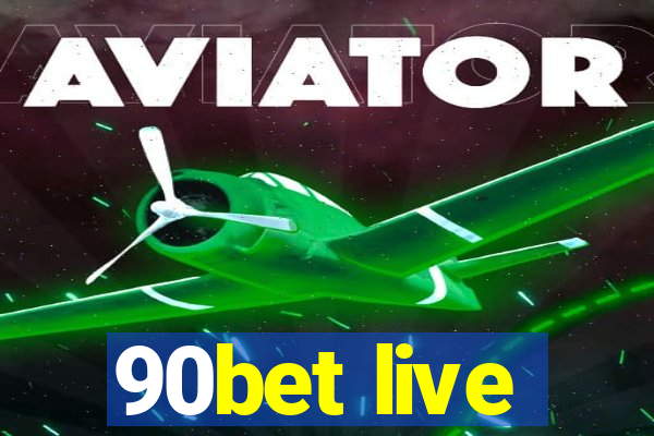 90bet live