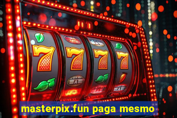 masterpix.fun paga mesmo