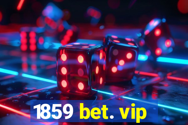 1859 bet. vip