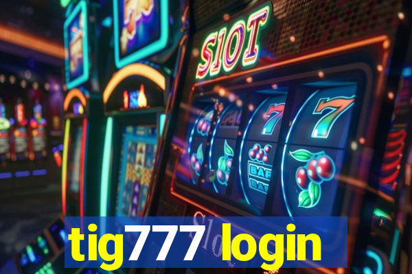 tig777 login