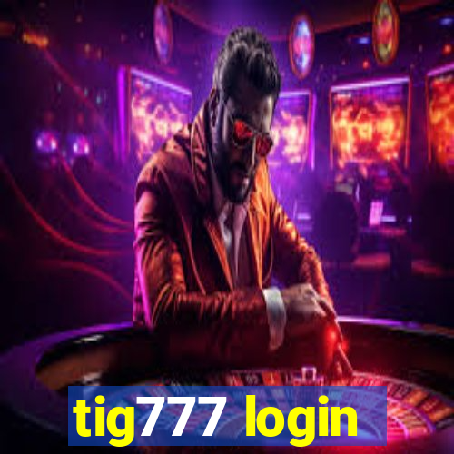 tig777 login