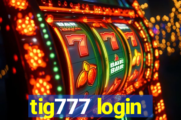 tig777 login