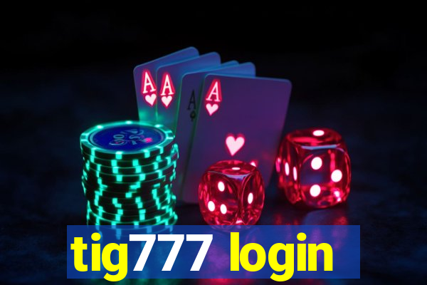 tig777 login