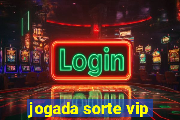 jogada sorte vip