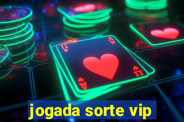 jogada sorte vip