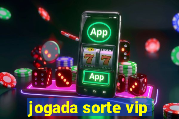 jogada sorte vip