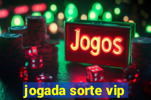 jogada sorte vip