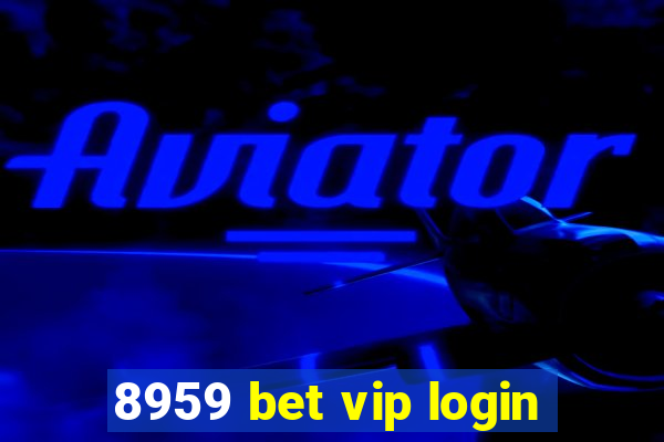 8959 bet vip login