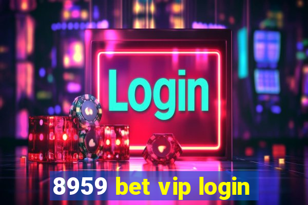 8959 bet vip login