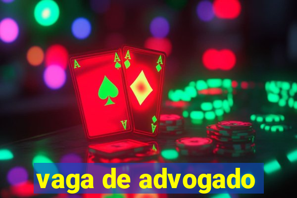 vaga de advogado