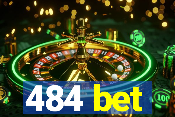 484 bet