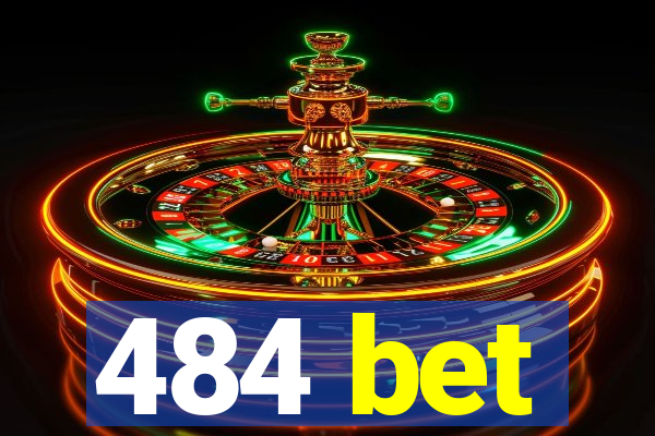 484 bet