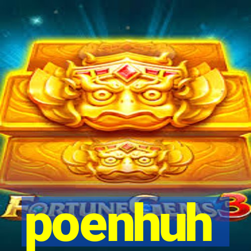 poenhuh