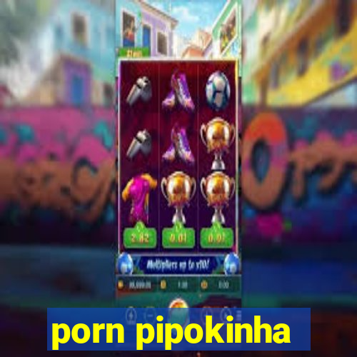 porn pipokinha