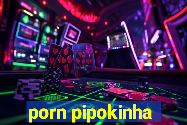 porn pipokinha