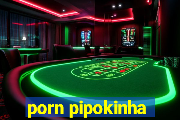 porn pipokinha