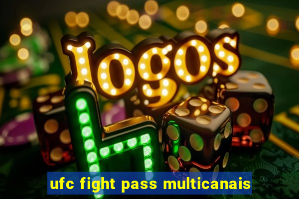 ufc fight pass multicanais