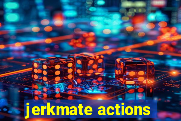 jerkmate actions