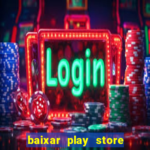 baixar play store para pc baixaki