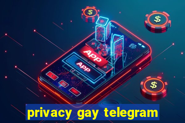 privacy gay telegram