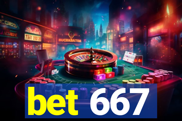 bet 667