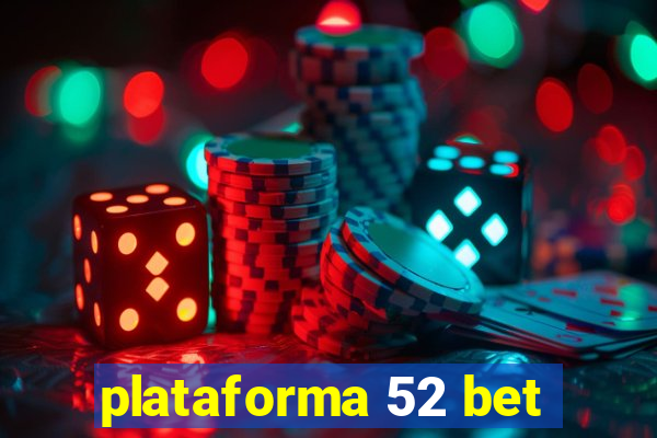 plataforma 52 bet