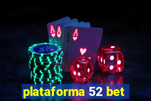 plataforma 52 bet