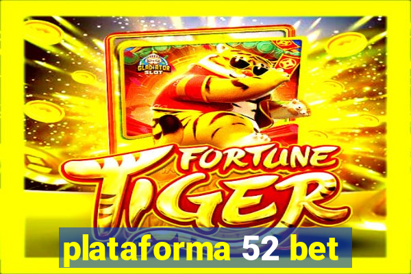 plataforma 52 bet