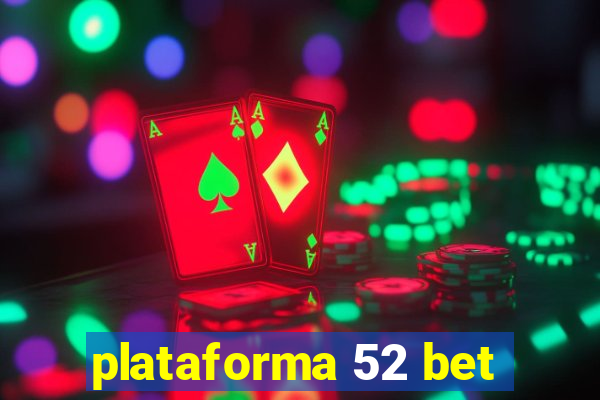 plataforma 52 bet